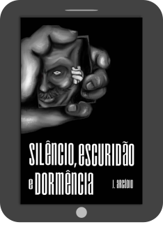 Silêncio, Escuridão e Dormência